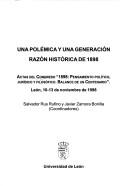 Cover of: Una polemica y una generacion, razon historica del 1898: Actas del Congreso "1898, Pensamiento Politico, Juridico y Filosofico  by 