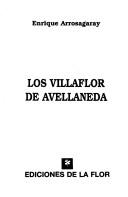 Cover of: Los Villaflor de Avellaneda by Enrique Arrosagaray