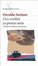 Una Sombra YA Pronto Seras by Osvaldo Soriano