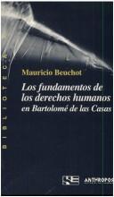 Cover of: Los fundamentos de los derechos humanos en Bartolomé de las Casas by Mauricio Beuchot