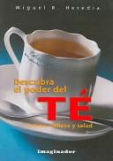 Cover of: Descubra El Poder Del Te / Discover the Power of Tea: Cocina, Belleza Y Salud / Cooking, Beauty & Health (Natural)