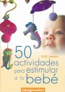 Cover of: 50 Actividades Para Estimular a Tu Bebe / 50 Activities to Stimulate your Baby by Clara Sumbland