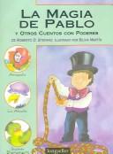 Cover of: La magia de pablo y otros cuentos con poderes/Pablo's magic tricks and other magical tales (Los Chicos De La Valija, 8)