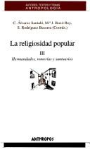 Cover of: La Religiosidad popular by Carlos Alvarez Santaló, Maria Jesús Buxó i Rey, Salvador Rodríguez Becerra, coords.