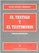 Cover of: El Testigo y El Testimonio (Serie Mujer y Derechos Humanos) by Hugo Rocha Degreef, Gladys Acosta Vargas