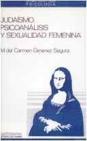 Judaísmo, psicoanálisis y sexualidad femenina by Giménez Segura, Ma. del Carmen, Maria del Carmen Gimenez Segura, Ma del Carmen Gimenez Segura