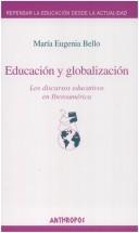 Cover of: Educacion Y Globalizacion by Maria Eugenia Bello