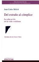Cover of: Del extraño al cóplice: la educación en la vida cotidiana