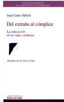 Cover of: del Extra~no Al Coplice: La Educacion En La Vida Cotidiana (Autores, textos y temas. Pedagogia de la investigacion y la comunicacion)