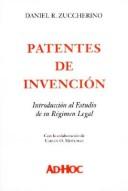 Cover of: Patentes de invención by Daniel R. Zuccherino