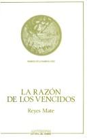 Cover of: La razón de los vencidos by Reyes Mate