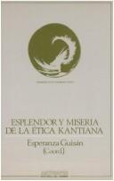 Cover of: Esplendor y miseria de la ética kantiana