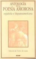Cover of: Antología de la poesía amorosa española e hispanoamericana by edición de Víctor de Lama.