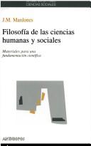 Cover of: Filosofía de las ciencias humanas y sociales: materiales para una fundamentación científica