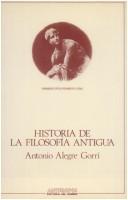 Cover of: Historia de la filosofía antigua by Antonio Alegre Gorri