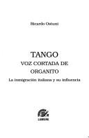 Cover of: Tango: voz cortada de organito : la inmigración italiana y su influencia
