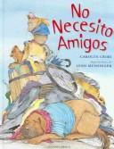 Cover of: No Necesito Amigos (Don't Need Friends) by Carolyn Crimi, Veronica D' Ornellas