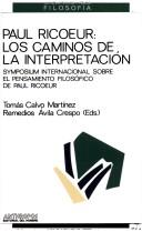 Cover of: Paul Ricoeur: los caminos de la interpretación : actas del Symposium Internacional sobre el Pensamiento Filosófico de Paul Ricoeur, Granada, 23-27 de noviembre de 1987