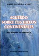 Cover of: Acuerdo Sobre Los Hielos Continentales by Carlos Leonardo de La Rosa, Carlos de La Rosa