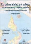 Cover of: La colonialidad del saber: eurocentrismo y ciencias sociales : perspectivas latinoamericanas