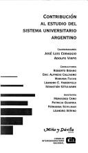 Cover of: Contribucion al Estudio del Sistema Universitario Argentino (Coleccion Educacion, critica & debate) by Héctor Rubén Cucuzza, Gregorio Weinberg, Raul Diaz, Hector R. Cucuzza, Raul Diaz, Hector R. Cucuzza