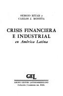 Cover of: Crisis Financiera E Industrial (Coleccion Cuadernos del Rial) by Sergio Bitar, Carlos Juan Moneta, Sergio Bitar, Carlos Juan Moneta