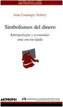 Cover of: Simbolismos del dinero: antropología y economía : una encrucijada