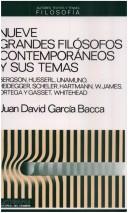 Cover of: Nueve grandes filósofos contemporáneos y sus temas: Bergson, Husserl, Unamuno, Heidegger, Scheler, Hartmann, W. James, Ortega y Gasset, Whitehead.