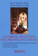 Cover of: La cárcel argentina by Javier Alejandro Buján