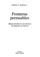 Cover of: Fronteras permeables: migración laboral y movimientos de refugiados en América