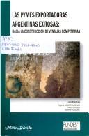 Cover of: Las PyMEs exportadoras argentinas exitosas: hacia la construcción de ventajas competitivas