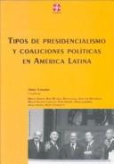 Cover of: Tipos de presidencialismo y coaliciones políticas en América Latina