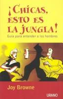 Cover of: Chicas Esto Es LA Jungla: Guia Para Entender a Los Hombres