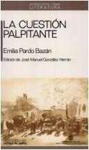 Cover of: La cuestion palpitante (Autores, textos y temas) by Emilia Pardo Bazán