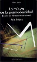 Cover of: La música de la posmodernidad: ensayo de hermenéutica cultural