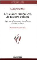 Cover of: Las Claves Simbolicas de Nuestra Cultura: Matriarcalismo, Patriarcalismo, Fratriarcalismo (Autores, Textos y Temas)