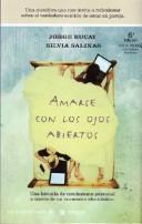 Cover of: Amarse Con Los Ojos Abiertos/to Love With Eyes Wide Open (Integral) by Jorge Bucay, Silvia Salinas