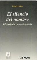 Cover of: El silencio del nombre: interpretación y pensamiento judío