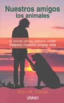 Cover of: Nuestros Amigos Los Animales: El Vinculo Con Los Animales Puede Mejorar Nuestra Propia Vida