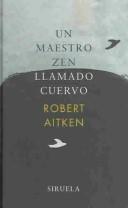 Cover of: Un Maestro Zen Llamado Cuervo / Zen Master Raven by Robert Aitken