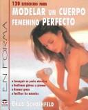 120 ejercisios para modelar un cuerpo femenino perfecto by Brad Schoenfeld