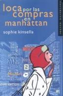 Cover of: Loca por las compras en Manhattan by Sophie Kinsella