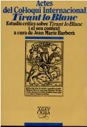 Actes del Col·loqui Internacional Tirant lo Blanc by Col·loqui Internacional Tirant lo Blanc (1994 Aix-en-Provence, France)