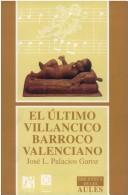 Cover of: El último villancico barroco valenciano by José Luis Palacios Garoz