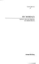Cover of: Sin mordaza: veinte años de prensa en democracia