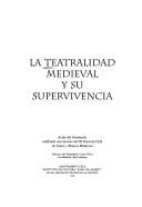 Cover of: La teatralidad medieval y su supervivencia: Actas del seminario celebrado con motivo del III Festival d'Elx de Teatre i Musica Medieval