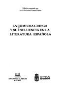 La comedia griega y su influencia en la literatura española by J. A. López Férez