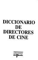 Cover of: Diccionario De Directores De Cine (Ediciones Del Prado)
