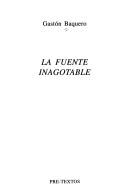 Cover of: La fuente inagotable by Gastón Baquero, Gastón Baquero