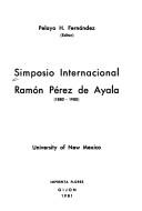Simposio Internacional Ramón Pérez de Ayala (1880-1980) by Simposio Internacional Ramón Pérez de Ayala (1980 University of New Mexico)